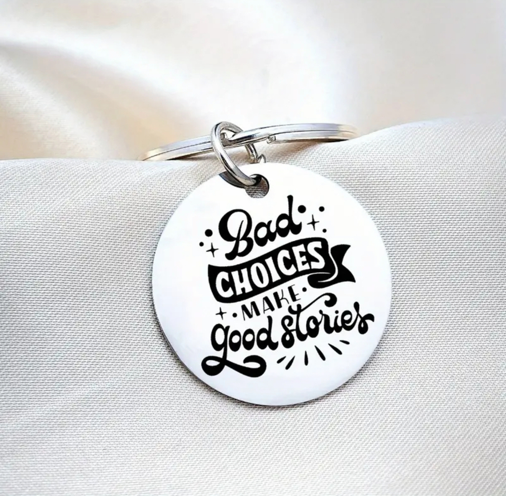 3/$25 Bad Choices Make Good Stories Stainless Steel Keychain NEW